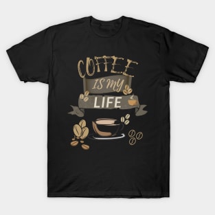 Coffee Is My Life T-Shirt